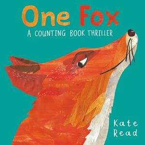 One Fox: A Counting Book Thriller by Kate Read