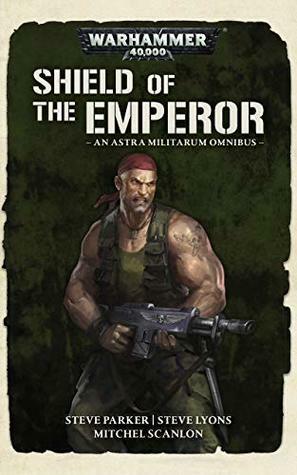 Shield of the Emperor by Steve Parker, Mitchel Scanlon, Steve Lyons