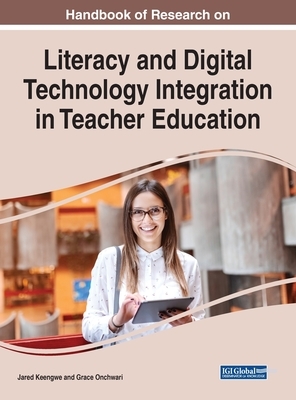 Handbook of Research on Literacy and Digital Technology Integration in Teacher Education by 