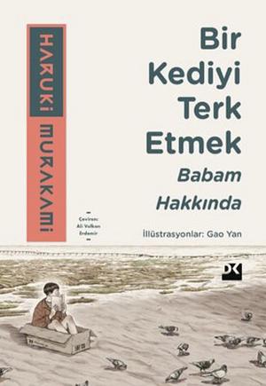 Bir Kediyi Terk Etmek - Babam Hakkında by Haruki Murakami