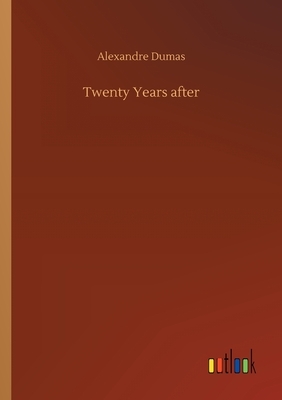 Twenty Years after by Alexandre Dumas