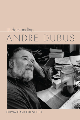 Understanding Andre Dubus by Olivia Edenfield