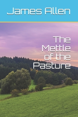 The Mettle of the Pasture by James Lane Allen