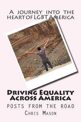 Driving Equality Across America: Posts from the road by Chris Mason