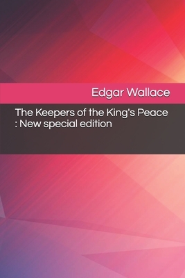 The Keepers of the King's Peace: New special edition by Edgar Wallace