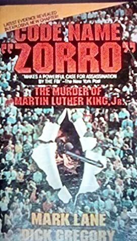 Code Name Zorro: The Murder of Martin Luther King, Jr. by Mark Lane