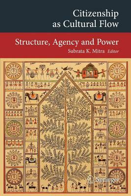 Citizenship as Cultural Flow: Structure, Agency and Power by 