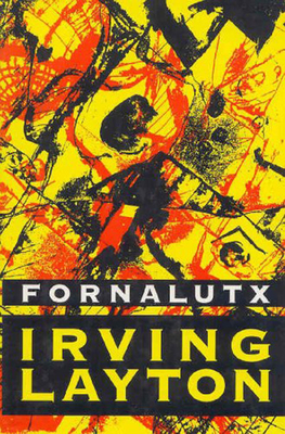 Fornalutx: Selected Poems, 1928-1990 by Irving Layton