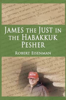 James the Just in the Habakkuk Pesher by Robert Eisenman