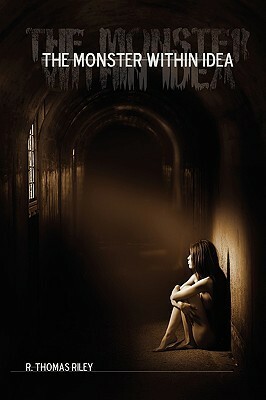 The Monster Within Idea by R. Thomas Riley