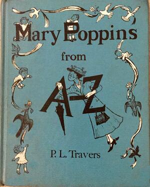 Mary Poppins from A-Z by P.L. Travers, P.L. Travers