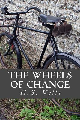 The Wheels of Change by H.G. Wells