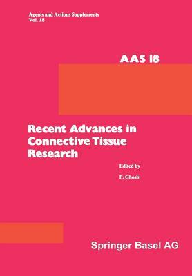 Recent Advances in Connective Tissue Research: 26th-29th May, 1985, at Salamander Bay, Port Stephens, N.S.W., Australia by Gosh