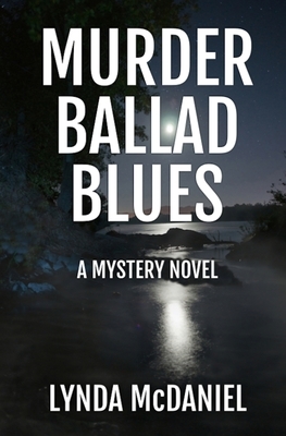 Murder Ballad Blues: A Mystery Novel by Lynda McDaniel