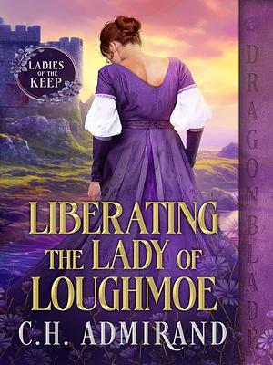 Liberating the Lady of Loughmoe by C.H. Admirand