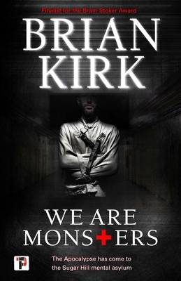 We Are Monsters by Brian Kirk