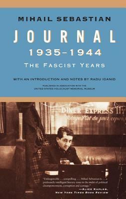 Journal 1935 - 1944: The Fascist Years by Radu Ioanid, Patrick Camiller, Mihail Sebastian