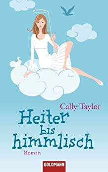 Heiter bis himmlisch: Roman by Cally Taylor