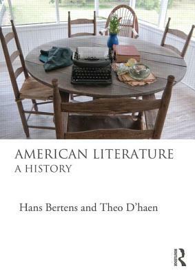 American Literature: A History by Hans Bertens, Theo D'Haen