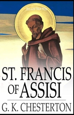 Saint Francis of Assisi Illustrated by G.K. Chesterton