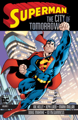 Superman: The City of Tomorrow Vol. 1 by Mark Schultz, Jackson Butch Guice, Rich Faber, Jeph Loeb, Dexter Vines, Steve Epting, José Marzán Jr., Tom Nguyen, Denis Rodier, Mike McKone, Glen Whitmore, Marlo Alquiza, Stuart Immonen, Doug Mahnke, Mark Propst, Joe Rubenstein, Joe Kelly, German Garcia, Cam Smith, Kano, Ed McGuinness, Richard Bonk, Kevin Conrad, Mark Millar, Joe Phillips, Yanick Paquette, Jim Royal