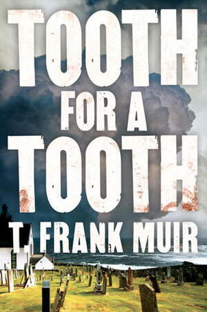 Tooth for a Tooth by Frank Muir, T. Frank Muir