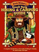 Buck Wilder's Small Twig Hiking and Camping Guide: A Complete Introduction to the World of Hiking &amp; Camping for Small Twigs of All Ages by Tim Smith, Mark Herrick, Timothy R. Smith