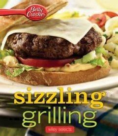 Betty Crocker Sizzling Grilling: HMH Selects by Betty Crocker