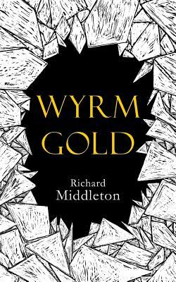 Wyrm Gold by Richard Middleton