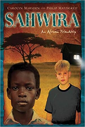 Sahwira: An African Friendship by Carolyn Marsden, Phillip Matzigkeit