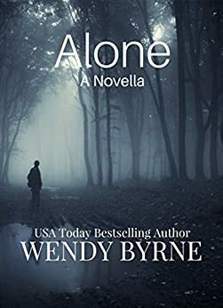 Alone - A Prequel Novella by Wendy Byrne