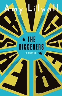 The Biggerers by Amy Lilwall