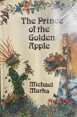 The Prince of the Golden Apple by Michael Marks