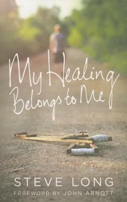 My Healing Belongs to Me by Steve Long