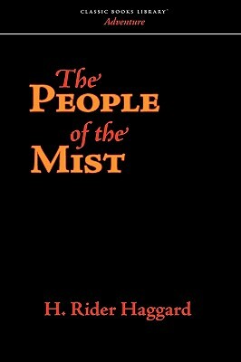 The People of the Mist by H. Rider Haggard