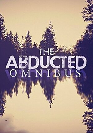 The Abducted Omnibus by Roger Hayden