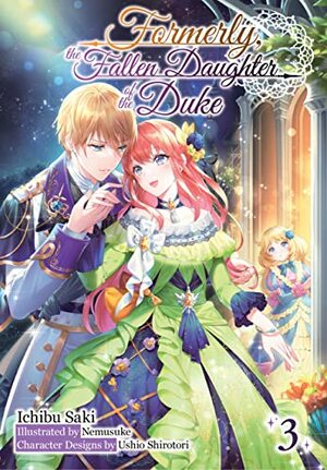 Formerly, the Fallen Daughter of the Duke: Volume 3 by Saki Ichibu