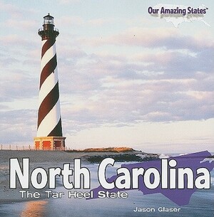 North Carolina: The Tar Heel State by Jason Glaser