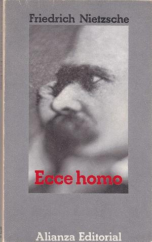 Ecce Homo by Friedrich Nietzsche