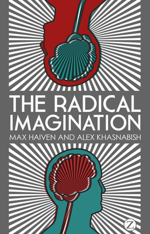 The Radical Imagination: Social Movement Research in the Age of Austerity by Alex Khasnabish, Max Haiven