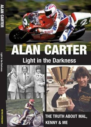 Alan Carter: Light in the Darkness: The Truth about Mal, Kenny and Me by Tony McDonald