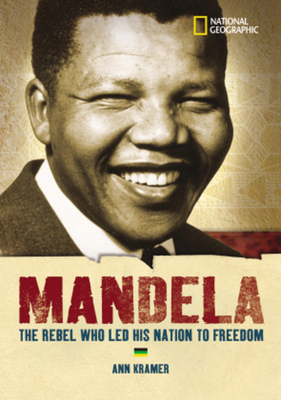 World History Biographies: Mandela: The Hero Who Led His Nation to Freedom by Ann Kramer