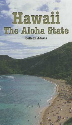 Hawaii: The Aloha State by Colleen Adams