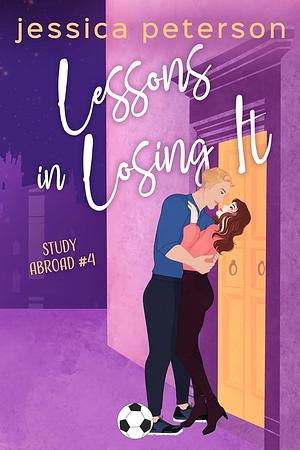 Lessons In Losing It by Jessica Peterson