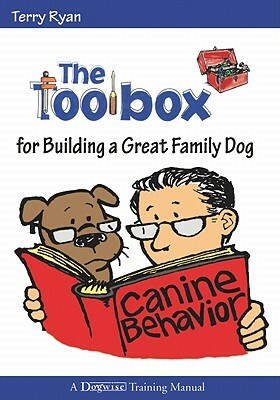 The Toolbox for Building a Great Family Dog by Terry Ryan