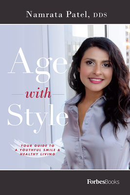 Age with Style: Your Guide to a Youthful Smile & Healthy Living by Namrata Patel