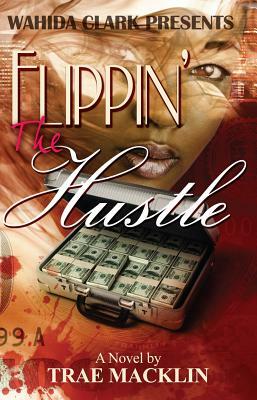 Flippin' the Hustle by Trae Macklin