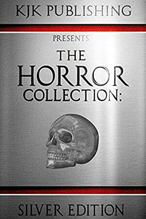 The Horror Collection: Silver Edition by Kevin J. Kennedy, Lex H. Jones, Steve Stred, Edward Lee, Calvin Demmer