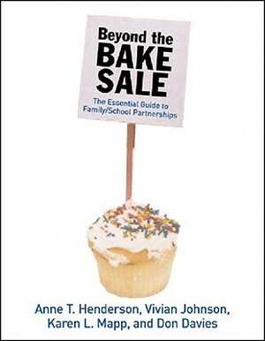 Beyond the Bake Sale: The Essential Guide to Family/School Partnerships by Vivian R. Johnson, Karen L. Mapp, Anne T. Henderson