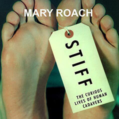 Stiff: The Curious Lives of Human Cadavers by Mary Roach